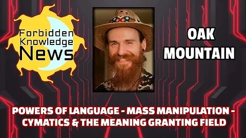 Powers of Language - Mass Manipulation Cymatics & the Meaning Granting Field | Oak Mountain