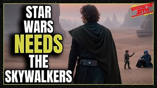 Star Wars NEEDS the Skywalkers.