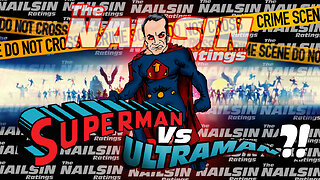 The Nailsin Ratings: Superman Vs Ultraman?!