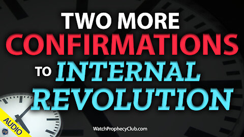 Two More Confirmations to Internal Revolution 06/08/2021