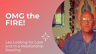Leo | OMG The FIRE! 🔮 Looking for Love and In a Relationship Tarot Reading