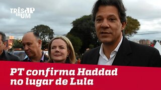 PT confirma Haddad no lugar de Lula