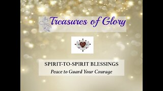 Peace to Guard Your Courage - Spirit-to-Spirit Blessings