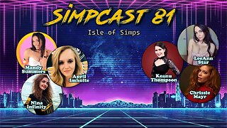 SimpCast 81 - LeeAnn Star, Mandy Summers, April, Chrissie Mayr, Keanu Thompson, Nina Inifnity