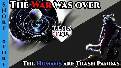 New Reddit Stories | The War was over and The Humans are Trash Pandas | Humans Are Space Orcs 1238