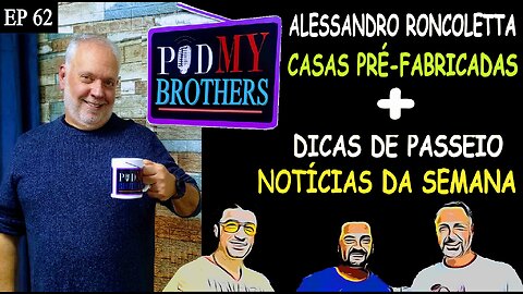 ALESSANDRO RONCOLETTA (CASAS PRÉ-FABRICADAS) - PODMYBROTHERS #62