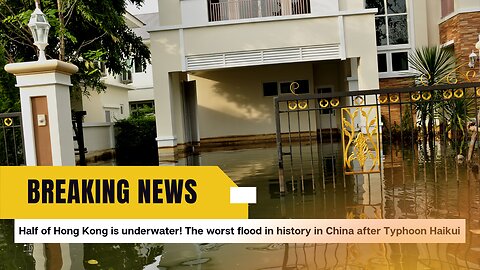 Half of Hong Kong is underwater! The worst flood in history in China