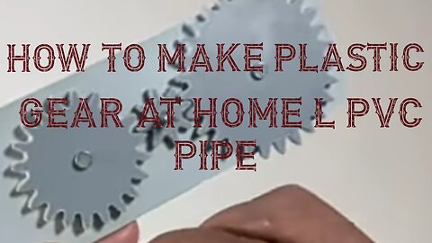 How To Make Plastic Gear at Home