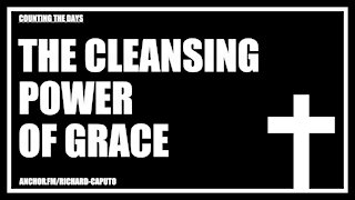 The Cleansing Power of Grace