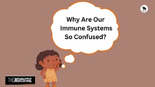 Why Are Our Immune Systems Confused?