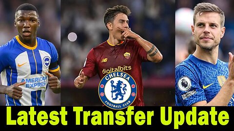 Chelsea Update Today, Chelsea Transfer News Today, Dybala, Caicedo, Azpilicueta