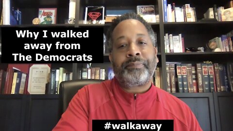 Why I walked away from the Democrats #walkaway