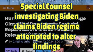 Special Counsel investigating Biden claims Biden regime attempted to alter findings-#470