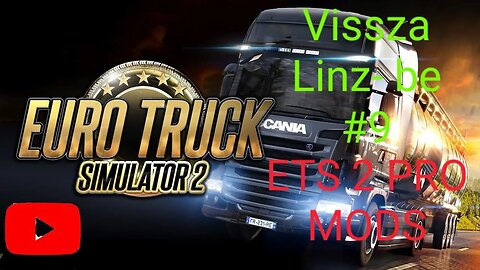 Vissza Linz- be #9 (ETS 2 PRO MODS)