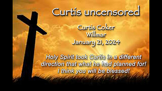 Curtis Uncensored, Curtis Coker, Willmar, January 21, 2024
