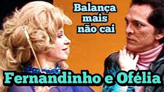 Vale a Pena ver de Novo; Fernandinho e Ofélia, no Programa Balança mais não cai