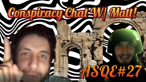 ASQE#27: DEEP DIVE, Occult, Palmyra Arch, Psyop Military Video, Another Banger With Matthew!