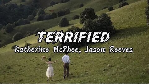 Katherine McPhee- Terrified (Lyrics) ft. Jason Reeves