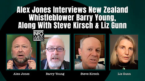 Alex Jones Interviews New Zealand Whistleblower Barry Young, Along With Steve Kirsch & Liz Gunn