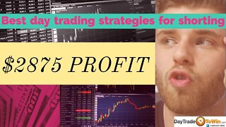 Best day trading strategies for shorting 2875 profit