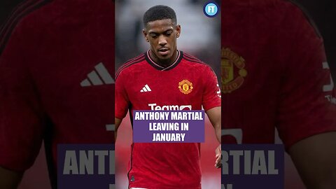 Anthony Martial leaving in January