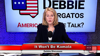 It Won’t Be Kamala | Debbie Discusses 7.23.24