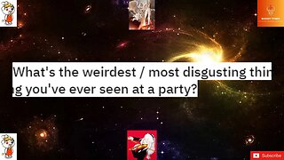 What's the weirdest / most disgusting thing you've ever seen at a party? #party
