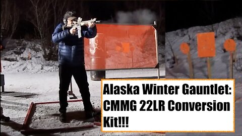 MID ALASKA WINTER Match TESTING the CMMG AR 556/223 22LR Conversion Kit!!!