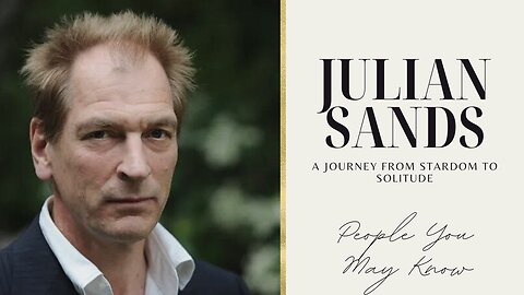 Julian Sands: A Journey from Stardom to Solitude | People You May Know