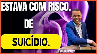DR RODRIGO SILVA, ESTAVA COM RISCO DE SUICÍDIO
