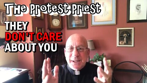 They Don't Care About You or Your Health! | The Protest Priest