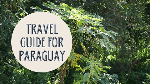 Discovering the Hidden Gems of Paraguay: Your Ultimate Travel Guide