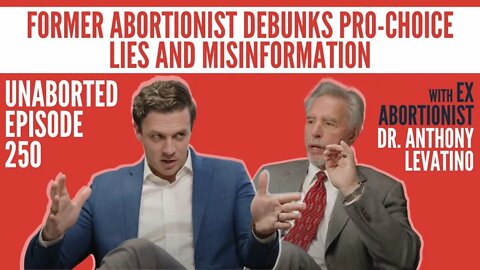 Former Abortionist DEBUNKS Pro-Choice Lies And Misinformation | Guest: Dr. Anthony Levatino