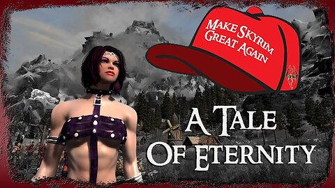 🕹 Make Skyrim Great Again: A Tale of Eternity EP 2 🕹