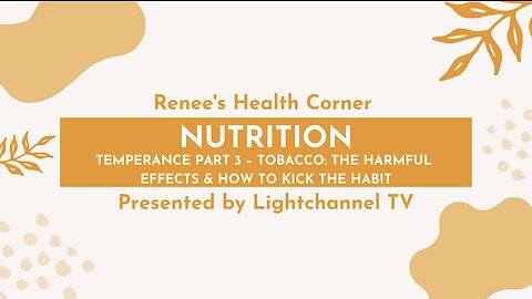Renee's Health Corner: Nutrition (Temperance Part 3 – Tobacco)