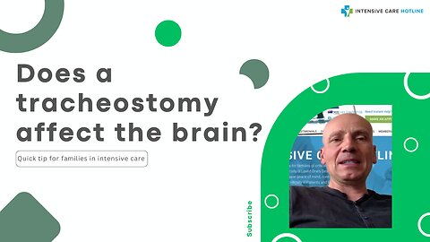 Does a Tracheostomy Affect the Brain? Quick Tip for Families in Intensive Care!