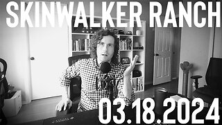 Skinwalker Ranch | March 18, 2024