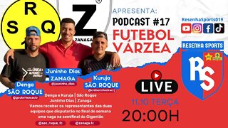 PODCAST #17 | JUNINHO DIAS - ZANAGA | DENGA E KURUJA - SÃO ROQUE | GIGANTÃO AMERICANA 2022