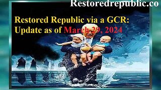 RESTORED REPUBLIC VIA A GCR UPDATE AS OF MARCH 29, 2024