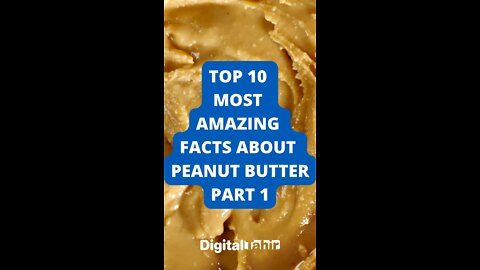 Top 10 Most Amazing Facts About Peanut Butter PART 1