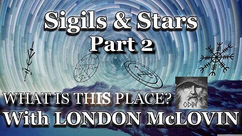 Sigils & Stars Part 2- What Is This Place with London Mclovin