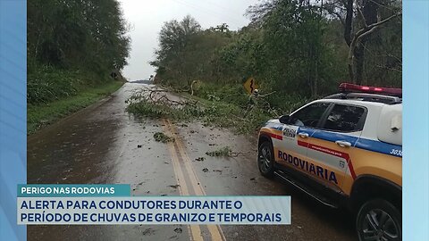 Perigo nas Rodovias: Alerta para condutores durante o período de chuvas de granizo e temporais.