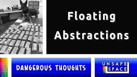 [Dangerous Thoughts] Floating Abstractions