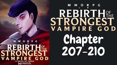 MMORPG: Rebirth Of The Strongest Vampire God Novel Chapter 207-210 | Audiobook