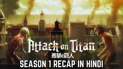 Attack on Titan Season 1 Recap in Hindi : Walls, Titans, and the Fight for Freedom