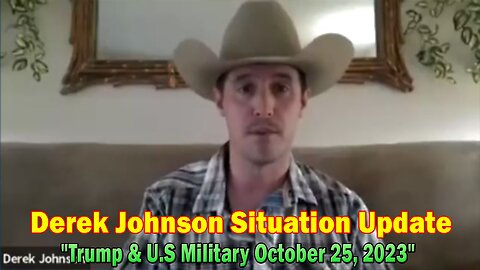 Derek Johnson Situation Update Oct 25: "Trump & U.S Military October 25, 2023"