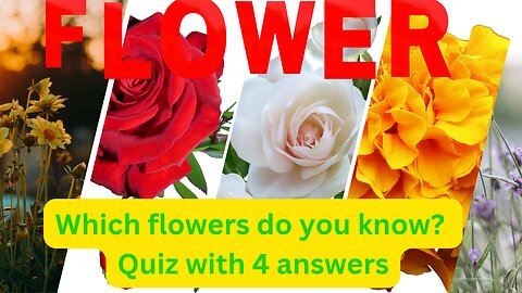 4-answer quiz: guess the name of the flowers.