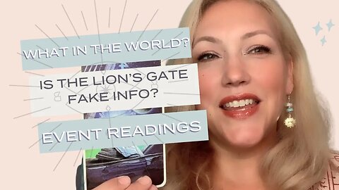 What in the World Event Readings: IS THE LION’S GATE FAKE INFO? @BlytheStarlight