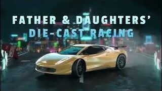 Father & Daughters' Diecast Racing Ep. 14