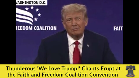 Thunderous 'We Love Trump!' Chants Erupt at the Faith and Freedom Coalition Convention